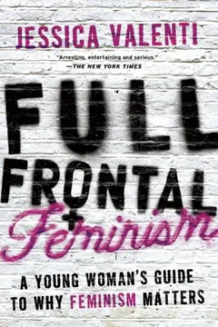 Livro Full Frontal Feminism: A Young Woman's Guide to Why Feminism Matters - Resumo, Resenha, PDF, etc.