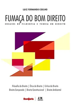 Livro Fumaça do Bom Direito. Ensaios de Filosofia e Teoria do Direito - Resumo, Resenha, PDF, etc.