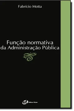 Livro Função Normativa da Administração Pública - Resumo, Resenha, PDF, etc.