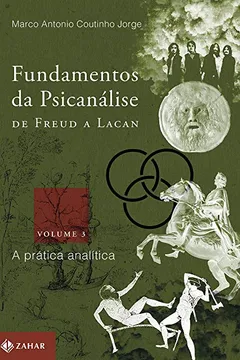 Livro Fundamentos da Psicanálise. De Freud a Lacan. A Prática Analítica - Volume 3 - Resumo, Resenha, PDF, etc.