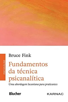 Livro Fundamentos da Técnica Psicanalítica: uma Abordagem Lacaniana Para Praticantes - Resumo, Resenha, PDF, etc.