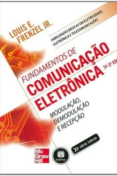 Livro Fundamentos de Comunicação Eletrônica. Modulação, Demodulação e Recepção - Resumo, Resenha, PDF, etc.