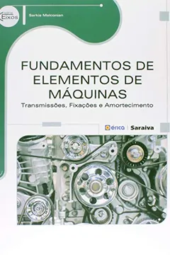 Livro Fundamentos de Elementos de Máquinas. Transmissões, Fixações e Amortecimento - Resumo, Resenha, PDF, etc.