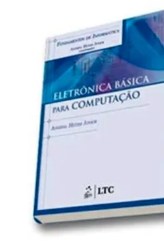 Livro Fundamentos De Informatica. Eletronica Basica Para Computação - Resumo, Resenha, PDF, etc.