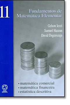 Livro Fundamentos De Matemática Elementar. Matemática Comercial , Financeira , Estatística - Volume 11 - Resumo, Resenha, PDF, etc.