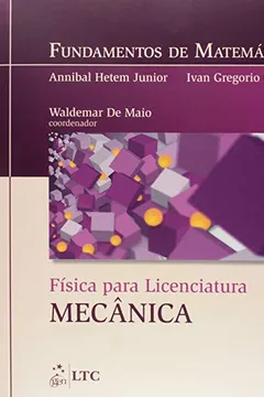 Livro Fundamentos de Matemática. Física Para Licenciatura Mecânica - Resumo, Resenha, PDF, etc.