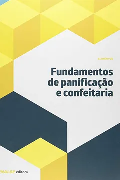 Livro Fundamentos de Panificação e Confeitaria - Coleção Alimentos - Resumo, Resenha, PDF, etc.
