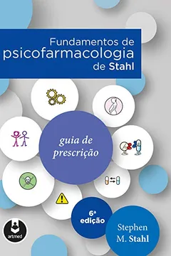 Livro Fundamentos de Psicofarmacologia de Stahl: Guia de Prescrição - Resumo, Resenha, PDF, etc.
