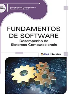 Livro Fundamentos de Software. Desempenho de Sistemas Computacionais - Resumo, Resenha, PDF, etc.