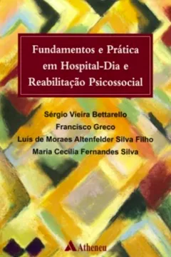 Livro Fundamentos E Praticas Em Hospital Dia E Reabilitaçao Psicossocial - Resumo, Resenha, PDF, etc.