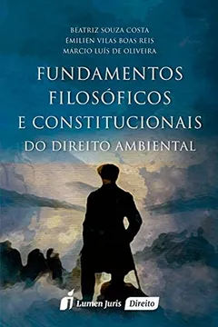 Livro Fundamentos Filosóficos e Constitucionais do Direito Ambiental - Resumo, Resenha, PDF, etc.