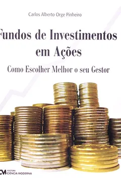 Capa do livro Fundos De Investimentos Em Acoes - Como Escolher Melhor O Seu Gestor