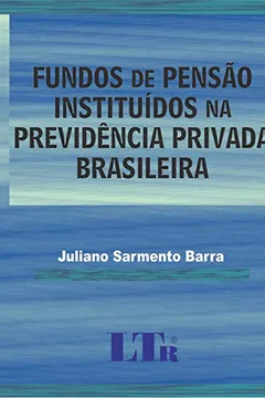 Livro Fundos de Pensão Instituídos na Previdência Privada Brasileira - Resumo, Resenha, PDF, etc.