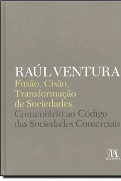 Capa do livro Fusao, Cisao, Transformacao De Sociedades Comentario Ao Codigo Das Sociedades Comerciais