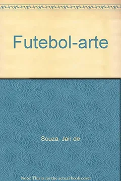 Livro Futebol-Arte. A Cultura E O Jeito Brasileiro De Jogar - Resumo, Resenha, PDF, etc.