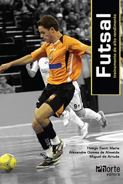 Livro Futsal. Treinamento de Alto Rendimento - Resumo, Resenha, PDF, etc.