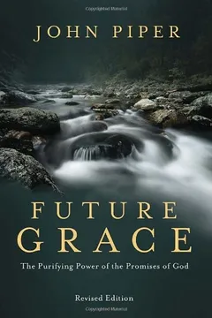 Livro Future Grace: The Purifying Power of the Promises of God - Resumo, Resenha, PDF, etc.