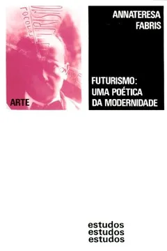 Livro Futurismo. Uma Poetica Da Modernidade - Resumo, Resenha, PDF, etc.