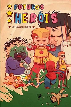 Livro Futuros Heróis - Resumo, Resenha, PDF, etc.