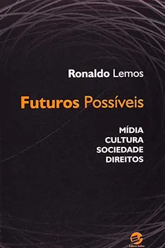Livro Futuros Possíveis. Mídia, Cultura, Sociedade, Direitos - Resumo, Resenha, PDF, etc.