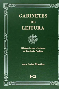 Livro Gabinetes de Leitura. Cidades, Livros e Leituras na Província Paulista - Resumo, Resenha, PDF, etc.