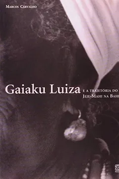 Livro Gaiaku Luiza. E A Trajetória Do Jeje. Mahi Na Bahia - Resumo, Resenha, PDF, etc.
