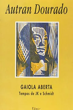 Livro Gaiola Aberta - Tempos De Jk E Schmidt - Resumo, Resenha, PDF, etc.