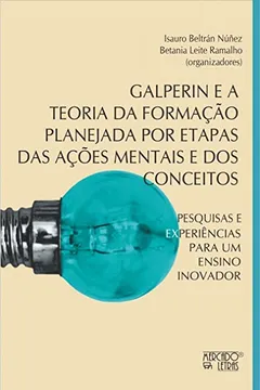 Livro Galperin e a Teoria da Formação Planejada por Etapas das Ações Mentais e dos Conceitos: Pesquisas e Experiências Para um Ensino Inovador - Resumo, Resenha, PDF, etc.