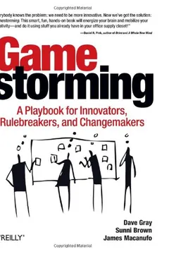 Livro Gamestorming: A Playbook for Innovators, Rulebreakers, and Changemakers - Resumo, Resenha, PDF, etc.