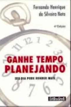 Livro Ganhe Tempo Planejando. Seu Dia Pode Render Mais - Resumo, Resenha, PDF, etc.