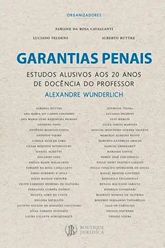 Livro Garantias Penais: Estudos alusivos aos 20 anos de docência do professor Alexandre Wunderlich - Resumo, Resenha, PDF, etc.