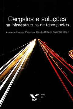Livro Gargalos E Solucoes Na Infraestrutura De Transportes - Resumo, Resenha, PDF, etc.