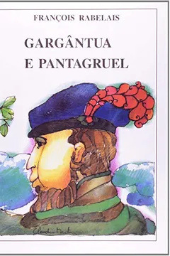 Livro Gargantua E Pantagruel - Resumo, Resenha, PDF, etc.