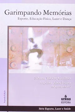 Livro Garimpando Memorias. Esporte, Educacao Fisica, Lazer E Danca - Resumo, Resenha, PDF, etc.