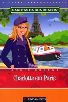 Livro Garotas Da Rua Beacon Viagens Inesqueciveis. Charlotte Em Paris - Resumo, Resenha, PDF, etc.