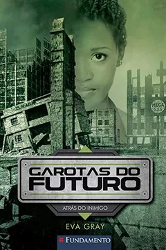 Livro Garotas do Futuro 3. Atrás do Inimigo - Resumo, Resenha, PDF, etc.