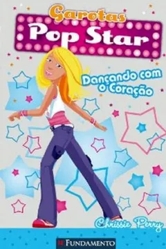 Livro Garotas Pop Star. Dançando com o Coração - Resumo, Resenha, PDF, etc.