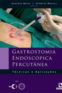 Livro Gastrostomia Endoscópica Percutânea. Técnicas e Aplicações - Resumo, Resenha, PDF, etc.