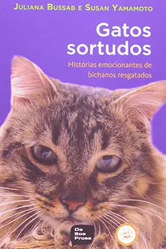 Livro Gatos Sortudos Histórias Emocionantes De Bichanos Resgatados - Resumo, Resenha, PDF, etc.