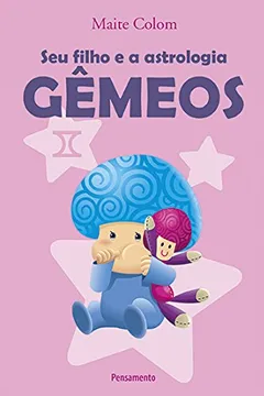 Livro Gêmeos - Coleção Seu Filho e a Astrologia - Resumo, Resenha, PDF, etc.