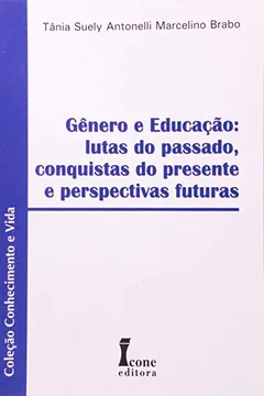 Capa do livro Gênero E Educação. Lutas Do Passado, Conquistas Do Presente E Perspectivas Futuras