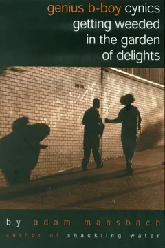 Livro Genius B Boy Cynics Getting Weeded in the Garden of Delights - Resumo, Resenha, PDF, etc.