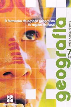 Capa do livro Geografia. A Formação Do Espaco Geografico. As Regioes Do Brasil. 7º Ano - 6ª Série