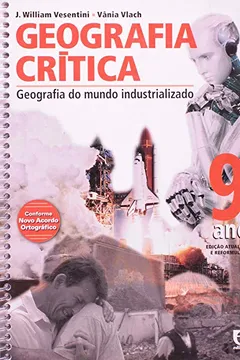 Capa do livro Geografia Crítica. Geografia do Mundo Industrializado. 9º Ano - 8ª Série