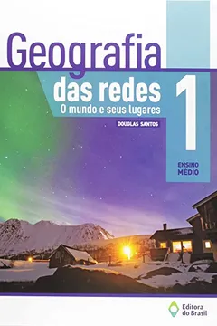 Livro Geografia das Redes. O Mundo e Seus Lugares - Volume 1 - Resumo, Resenha, PDF, etc.