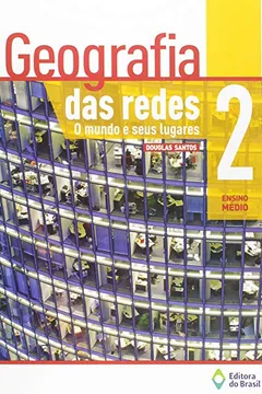 Livro Geografia das Redes. O Mundo e Seus Lugares - Volume 2 - Resumo, Resenha, PDF, etc.