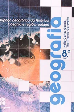 Livro Geografia. O Espaco Geografico Da America, Oceania E Regioes Polares. 8º Ano - 7ª Série - Resumo, Resenha, PDF, etc.
