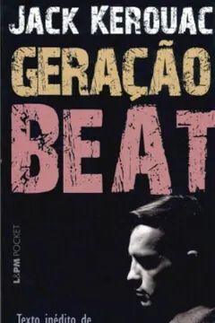 Livro Geração Beat - Coleção L&PM Pocket - Resumo, Resenha, PDF, etc.