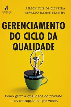 Livro Gerenciamento do Ciclo da Qualidade. Como Gerir a Qualidade do Produto. Da Concepção ao Pós-Venda - Resumo, Resenha, PDF, etc.
