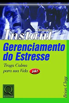 Livro Gerenciamento do Estresse. Traga Calma Para Sua Vida Já - Coleção Instant - Resumo, Resenha, PDF, etc.